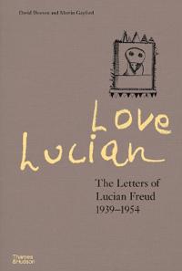 Love Lucian: The Letters of Lucian Freud 1939–1954 – A Times Best Art Book of 2022