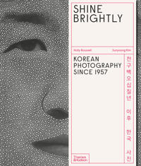 Shine Brightly: Korean Photography Since 1957
