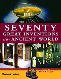 The Seventy Great Inventions of the Ancient World