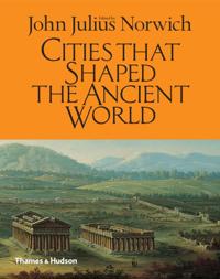 Cities That Shaped the Ancient World