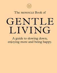 The monocle manifesto for a gentler life