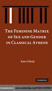 Feminine Matrix of Sex and Gender in Classical Athens