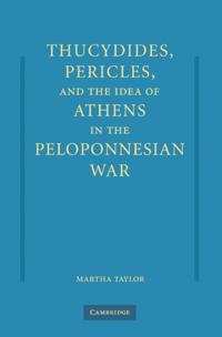 Thucydides, Pericles, and the Idea of Athens in the Peloponnesian War