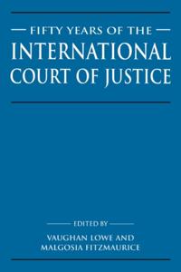 Fifty Years of the International Court of Justice
