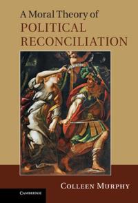 Moral Theory of Political Reconciliation
