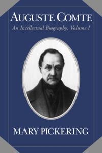 Auguste Comte Intellectual Biography