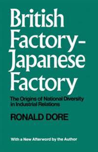 British Factory, Japanese Factory; The Origins of National Diversity in Industrial Relations,