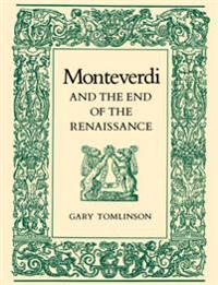 Monteverdi and the End of the Renaissance