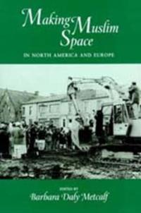 Making Muslim Space in North America and Europe