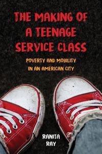 Bokomslag för "The Making of a Teenage Service Class"