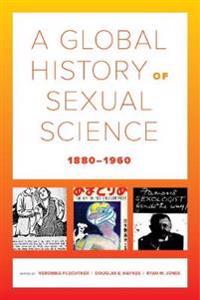 Bokomslag för "A Global History of Sexual Science, 1880–1960"