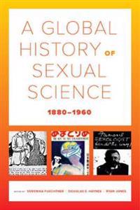 Bokomslag för "A Global History of Sexual Science, 1880–1960"