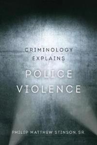 Bokomslag for "Criminology Explains Police Violence"