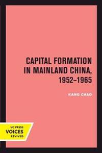Bokomslag för "Capital Formation in Mainland China, 1952-1965"