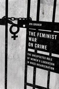 Bokomslag for "The Feminist War on Crime"
