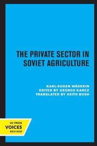 The Private Sector in Soviet Agriculture