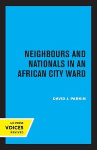 Bokomslag för "Neighbours and Nationals in an African City Ward"