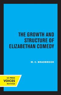 Bokomslag for "The Growth and Structure of Elizabethan Comedy"