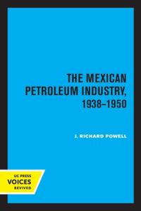 Bokomslag for "The Mexican Petroleum Industry, 1938-1950"