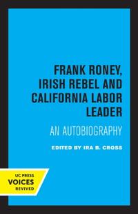 Bokomslag för "Frank Roney, Irish Rebel and California Labor Leader"
