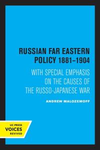 Russian Far Eastern Policy 1881-1904