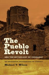 Pueblo Revolt and the Mythology of Conquest