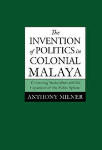 Kirjan kansi "The Invention of Politics in Colonial Malaya"