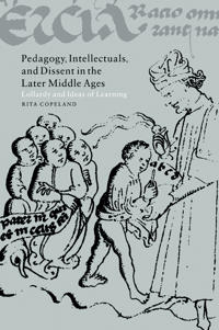 Bokomslag för "Pedagogy, Intellectuals, and Dissent in the Later Middle Ages"