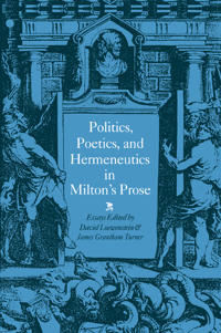 Bokomslag för "Politics, Poetics, and Hermeneutics in Milton's Prose"
