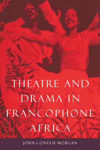 Bokomslag for "Theatre and Drama in Francophone Africa"