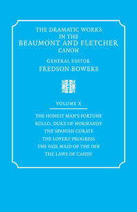 Bokomslag för "The Dramatic Works in the Beaumont and Fletcher Canon: Volume 10, The Honest Man's Fortune, Rollo, Duke of Normandy, The Spanish Curate, The Lover's Progress, The Fair Maid of the Inn, The Laws of Candy"