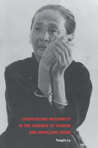 Bokomslag för "Confronting Modernity in the Cinemas of Taiwan and Mainland China"