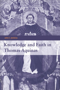 Bokomslag för "Knowledge and Faith in Thomas Aquinas"