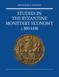 Studies in the Byzantine Monetary Economy c.300–1450