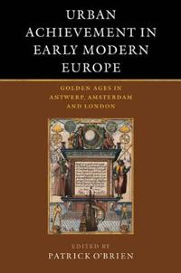 Bokomslag for "Urban Achievement in Early Modern Europe"