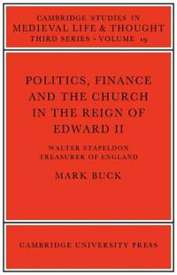 Politics, Finance and the Church in the Reign of Edward II