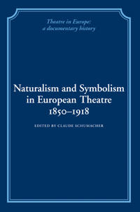 Naturalism and Symbolism in European Theatre 1850–1918