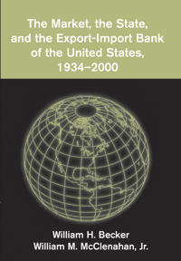 Bokomslag för "The Market, the State, and the Export-Import Bank of the United States, 1934–2000"