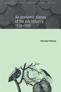 Bokomslag for "An Economic History of the Silk Industry, 1830–1930"
