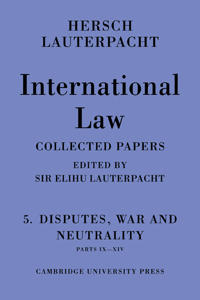 Bokomslag för "International Law: Volume 5 , Disputes, War and Neutrality, Parts IX-XIV"