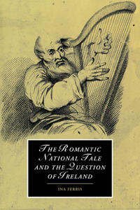 Bokomslag for "The Romantic National Tale and the Question of Ireland"