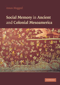 Kirjan kansi "Social Memory in Ancient and Colonial Mesoamerica"