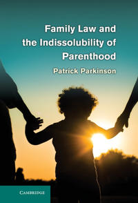 Bokomslag för "Family Law and the Indissolubility of Parenthood"