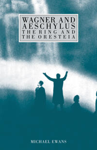 Kirjan kansi "Wagner and Aeschylus: The Ring and the Oresteia"