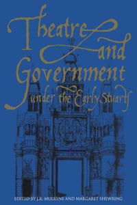 Bokomslag for "Theatre and Government under the Early Stuarts"
