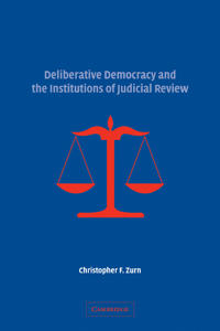 Deliberative Democracy and the Institutions of Judicial Review