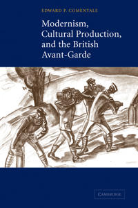 Bokomslag för "Modernism, Cultural Production, and the British Avant-garde"