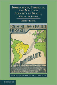 Kirjan kansi "Immigration, Ethnicity, and National Identity in Brazil, 1808 to the Present"