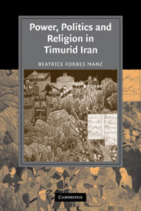 Power, Politics and Religion in Timurid Iran