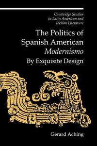 Bokomslag för "The Politics of Spanish American 'Modernismo'"